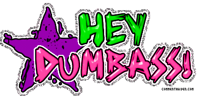 Hey Dumbask picture