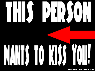 Wants To Kiss You comment